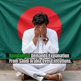 Bangladesh Demands Explanation From Saudi Arabia Over Executions.