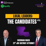 Local Leaders: The Candidates #1 | Sherman Mack - 21st JDC District Attorney Candidate