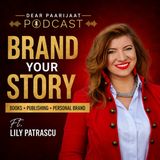 Brand Your Story Ft. Lily Patrascu | Books, Publishing & Personal Branding