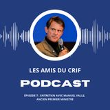 Épisode 7 : Entretien avec Manuel Valls, ancien Premier Ministre