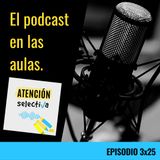 CAPÍTULO 3 X 25 - El podcast en las aulas