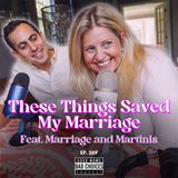 These Things Saved My Marriage Feat. Marriage and Martinis