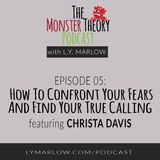 005 - How to Confront Your Fears And Find Your True Calling