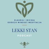 Odc. 91| Jak być bliżej siebie? Klucz do wewnętrznej harmonii | Podcast Lekki Stan