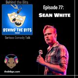 Episode 77: Sean White