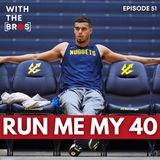 Run Me My 40 | With The Bros