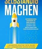 Guide Summary Libro Audiolibro Selbständig machen: Unternehmen gründen in der Praxis: Schritt für Schritt zur erfolgreichen Existenzgründung