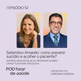 #052 Setembro Amarelo: como prevenir suicídio e acolher o paciente?