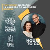 Tiny house po polsku - z campera do zwycięzkiego biznesu - House To Go