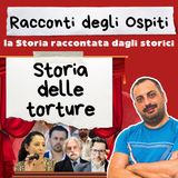 #51 Storia delle torture (con Antonio Maccioni)