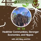 S6 - E8: Healthier Communities, Stronger Economies, and Hippos with Jeff, Mary, and Eric