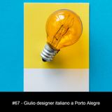 #67 - Giulio designer italiano a Porto Alegre