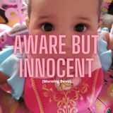 Aware but Innocent [Morning Devo]