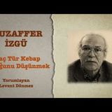 Muzaffer İzgü - Thinking About How Many Types of Kebabs Are There
