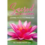 Sacred Relationships - Loving from the Inside Out with Rev. Danielle Hatchell