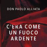 Don Paolo Alliata "C'era come un fuoco ardente"