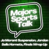 Ja Morant Suspension, Michael Jordan Sells Hornets, NBA Finals Wrap Up