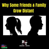 WHY Some Friends & Family Grow Distant - 8:31:25, 2.54 PM