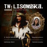 TW: Lisowska S04E03 Duchy Imperium Rosyjskiego - Magdalena Kołcon