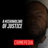 A Mishandling of Justice