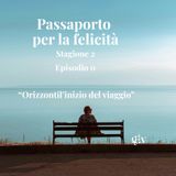 Passaporto per la felicità stagione 2- Orizzonti  - ep.0 "  L'inizio del viaggio"