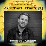 Kitchen Therapy : The Matt Wilkinson Files