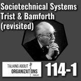 114: Sociotechnical Systems -- Trist & Bamforth (revisited) (Part 1)