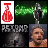 Beyond The Ropes Podcast: EP 128 - 13 - 08 - 19 Part 1