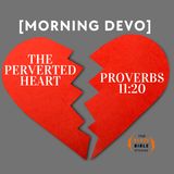 The perverted heart [Morning Devo]