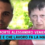 Morte Alessandro Venier: Chi E' E Che Lavoro Fa La Madre!