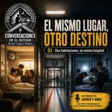 El mismo lugar, otro destino - 03 - Dos habitaciones, un mismo hospital | Javier López Olmos