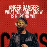 Anger Danger: What You Don’t Know Is Hurting You // Triggered (Part 9) // Pastor Tim Ross