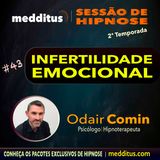 #43 | Hipnose para Infertilidade Emocional | Odair Comin
