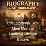 Post Mortems Two Mere Mortals Medico-Historical Essays - Charles MacLaurin