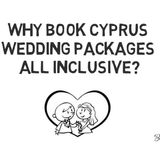 Why Book Cyprus Wedding Packages All Inclusive