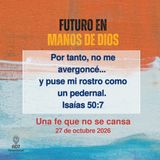 Una fe que no se cansa ~ Devocional de Jóvenes ~ 27 de octubre 2026