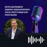 Kevin Matherson Mission: Strengthening Local Fruit Farms and Food Banks