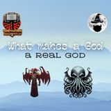 What Makes a God, a Real God? w/ Benajmin The Dream Wizard