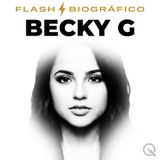 Becky G Flash Biográfico — Nueva Era Musical