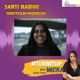 Santi Naidoo, Shortfilm Producer On #TurnItUP!