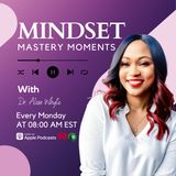 Welcome to Mindset Mastery Moments Podcast