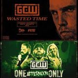 Episode #133: GCW Wasted Time, One Afternoon Only Review