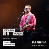 Lovasi András: Mi úgy jártunk próbálni, mint mások a gyárba | Park FM – Kérdőjelek és a válaszok
