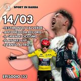 EPISODIO 133 - testimoni di VALVERDE; ANTONELLI da record; il grande CICLISMO; e tanto altro...