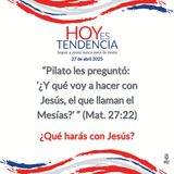 ¿Qué harás con Jesús? ~ Devocional de Jóvenes ~ 27 de abril 2025