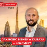 #959 Jak robić biznes w Dubaju … i nie tylko?