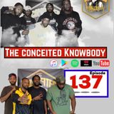 The Conceited Knowbody EP 137 Leak Awards Recap, Nick Cannon and Buck Breaking, and Yeezy vs Harriet.