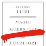 Fabrizio Luisi "Maghi Guerrieri & Guaritori"
