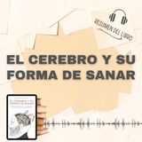 EL CEREBRO Y SU FORMA DE SANAR 📗 Resumen del Libro - Ideas Clave de NORMAN DOIDGE (Baja tu PDF📥)