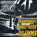 SMACKDOWN'S THREE-HOUR DILEMMA (Wrestling Soup 12/21/24)